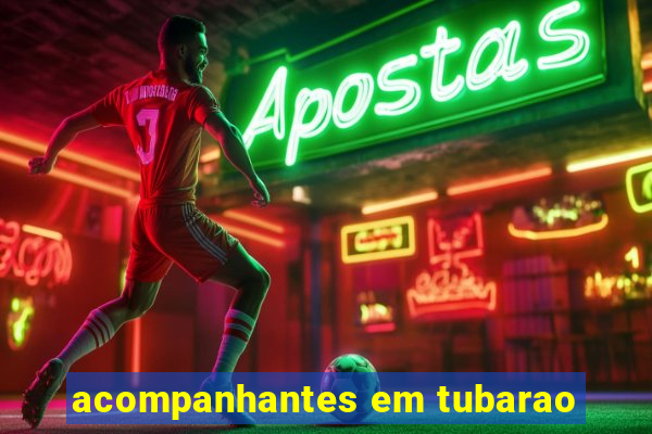 acompanhantes em tubarao